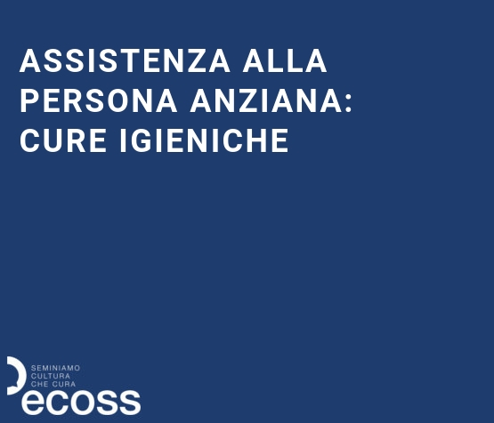 Assistenza alla persona anziana: cure igieniche