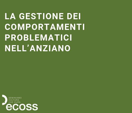 La gestione dei comportamenti problematici nell’anziano